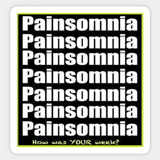 Painsomnia-How Was Your Week? Sticker